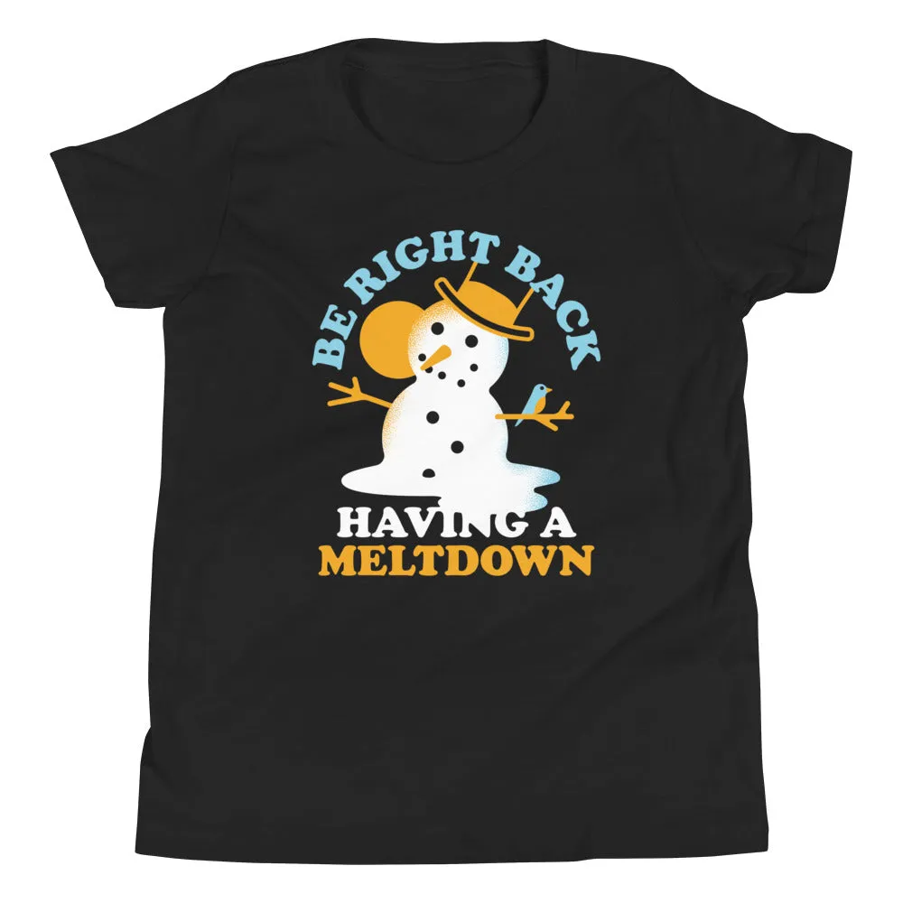 Be Right Back Having A Meltdown Kid's Youth Tee