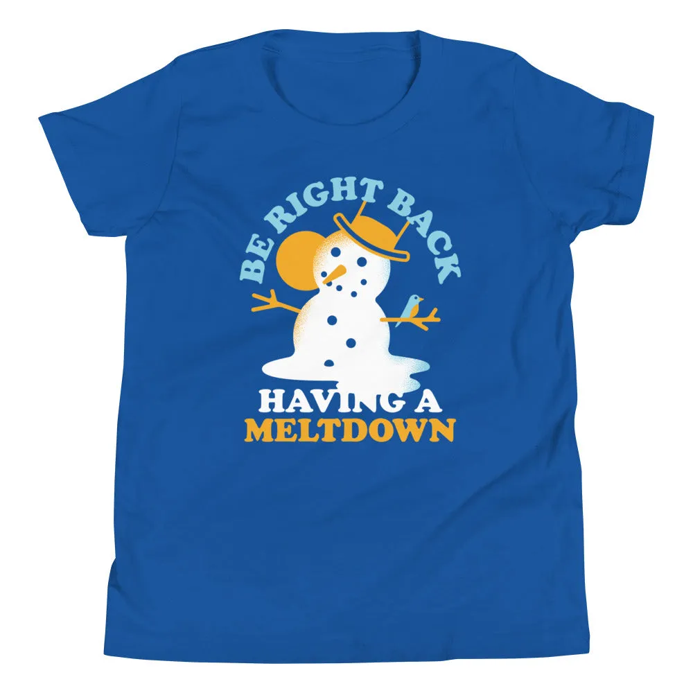 Be Right Back Having A Meltdown Kid's Youth Tee