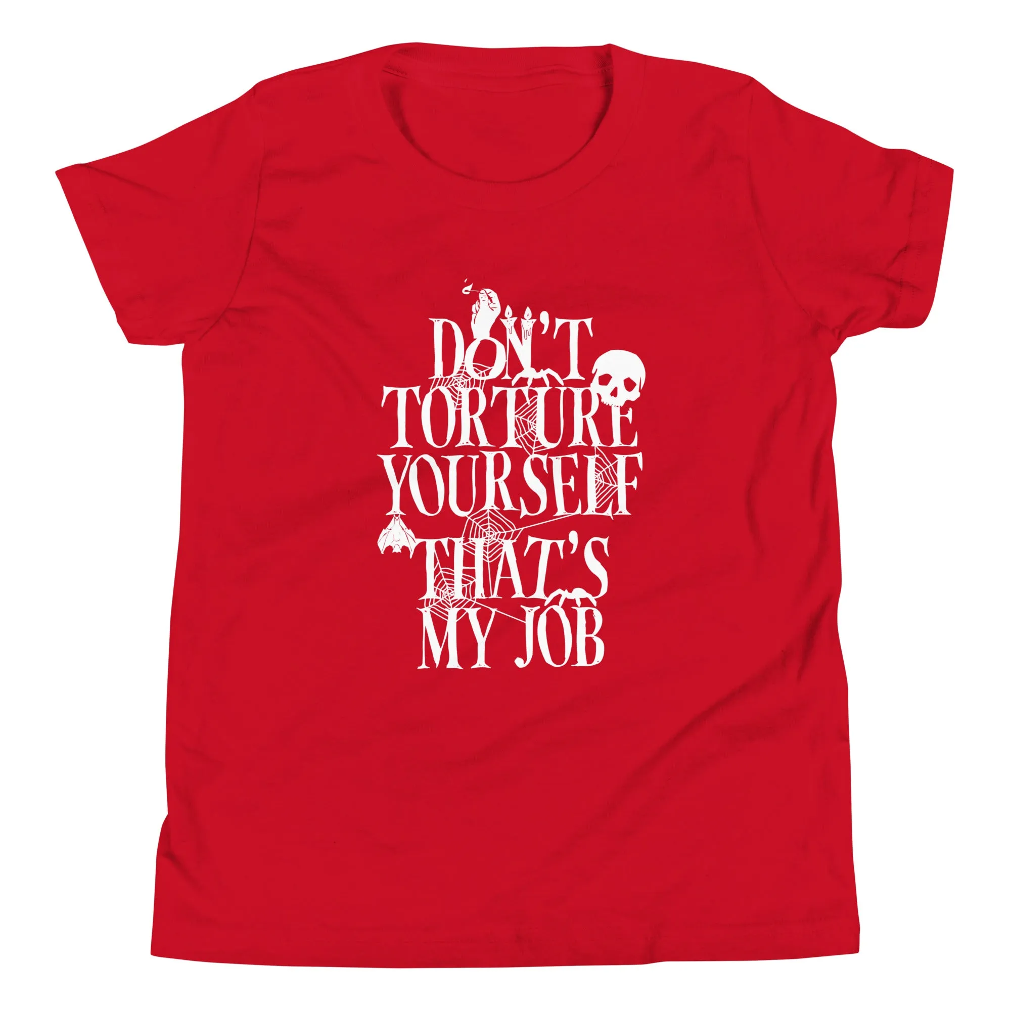 Don't Torture Yourself That's My Job Kid's Youth Tee