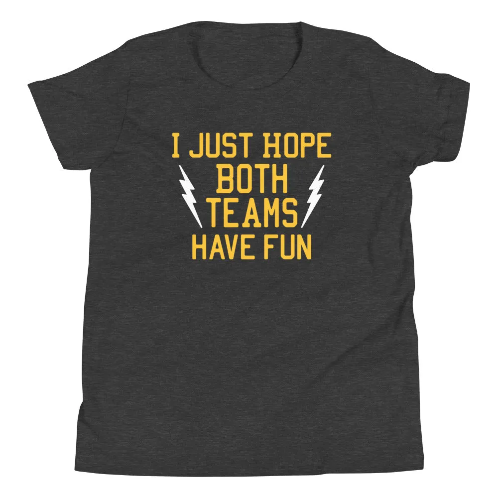 I Just Hope Both Teams Have Fun Kid's Youth Tee