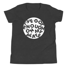 I've Got Enough On My Plate Kid's Youth Tee